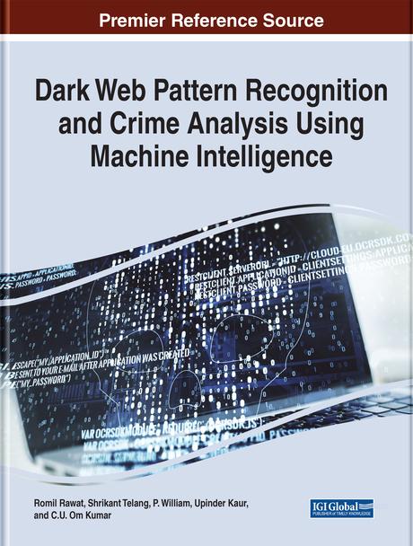 Dark Web Pattern Recognition and Crime Analysis Using Machine Intelligence by Om Kumar C.U., P. William, Romil Rawat, Shrikant Telang, Upinder Kaur
