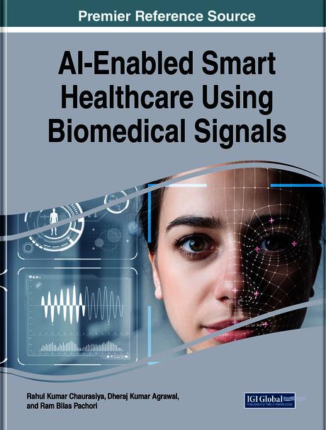 AI-Enabled Smart Healthcare Using Biomedical Signals by Dheeraj Agrawal, Rahul Kumar Chaurasiya, Ram Bilas Pachori