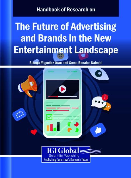 Handbook of Research on the Future of Advertising and Brands in the New Entertainment Landscape by Blanca Miguélez-Juan, Gema Bonales-Daimiel