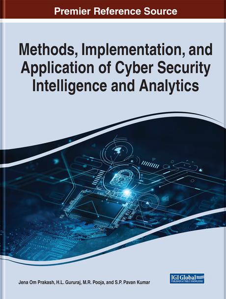 Methods, Implementation, and Application of Cyber Security Intelligence and Analytics by H.L. Gururaj, Jena Om Prakash, M.R. Pooja, S.P. Pavan Kumar