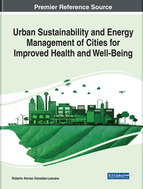 Urban Sustainability and Energy Management of Cities for Improved Health and Well-Being by Roberto Alonso González-Lezcano