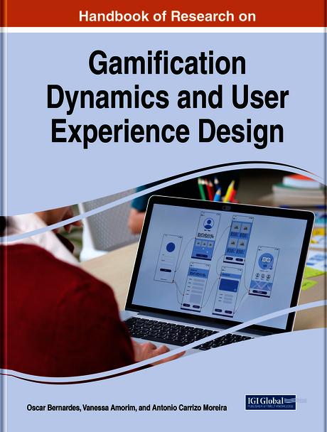 Handbook of Research on Gamification Dynamics and User Experience Design by Antonio Carrizo Moreira, Oscar Bernardes, Vanessa Amorim