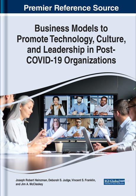 Business Models to Promote Technology, Culture, and Leadership in Post-COVID-19 Organizations by Deborah S. Judge, Jim A. McCleskey, Joseph Robert Heinzman, Vincent S. Franklin