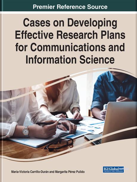 Cases on Developing Effective Research Plans for Communications and Information Science by Margarita Pérez Pulido, María-Victoria Carrillo-Durán
