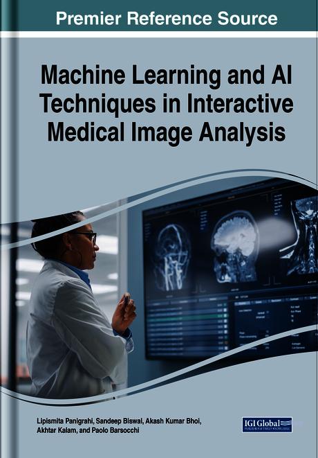 Machine Learning and AI Techniques in Interactive Medical Image Analysis by Akash Kumar Bhoi, Akhtar Kalam, Lipismita Panigrahi, Paolo Barsocchi, Sandeep Biswal