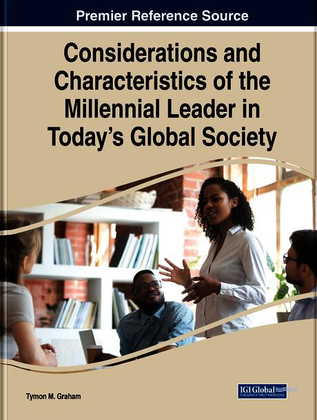 Considerations and Characteristics of the Millennial Leader in Today’s Global Society by Tymon M. Graham