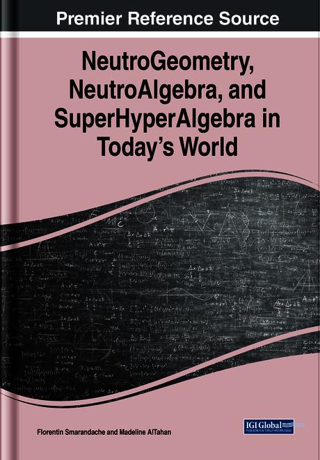 NeutroGeometry, NeutroAlgebra, and SuperHyperAlgebra in Today's World by Florentin Smarandache, Madeline Al Tahan