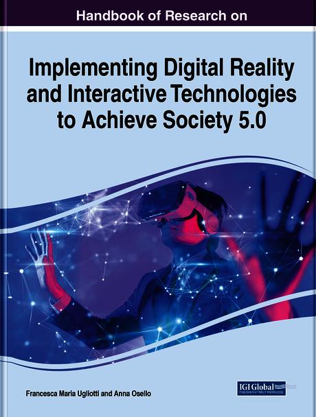 Handbook of Research on Implementing Digital Reality and Interactive Technologies to Achieve Society 5.0 by Anna Osello, Francesca Maria Ugliotti