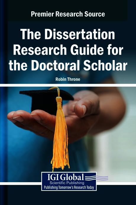 The Dissertation Research Guide for the Doctoral Scholar by Robin Throne