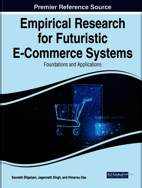 Empirical Research for Futuristic E-Commerce Systems: Foundations and Applications by Himansu Das, Jagannath Singh, Saurabh Bilgaiyan