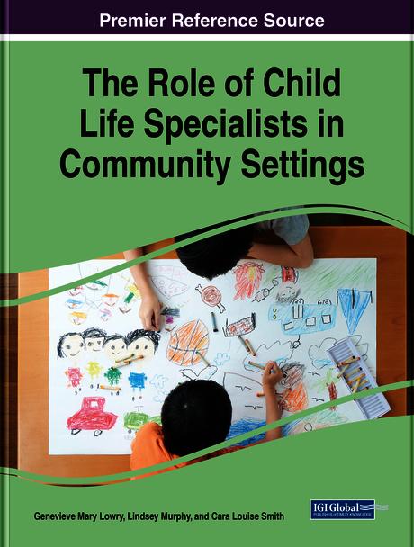 The Role of Child Life Specialists in Community Settings by Cara Smith, Genevieve Lowry, Lindsey Murphy