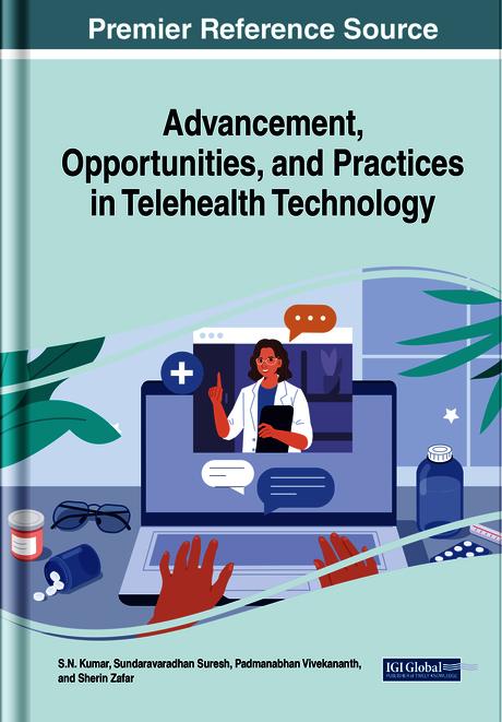 Advancement, Opportunities, and Practices in Telehealth Technology by Padmanabhan Vivekananth, Sherin Zafar, S.N. Kumar, Sundaravaradhan Suresh