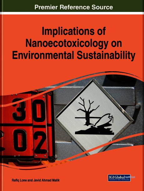 Implications of Nanoecotoxicology on Environmental Sustainability by Javid Ahmad Malik, Rafiq Lone