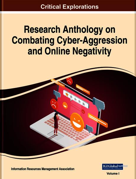 Research Anthology on Combating Cyber-Aggression and Online Negativity by Information Resources Management Association