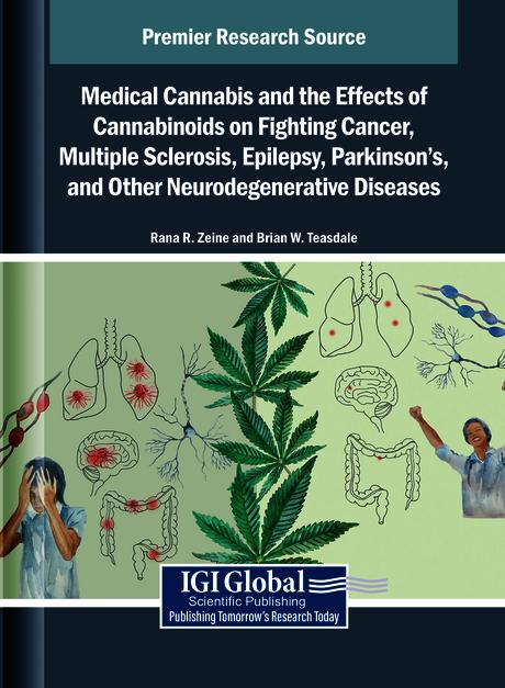 Medical Cannabis and the Effects of Cannabinoids on Fighting Cancer, Multiple Sclerosis, Epilepsy, Parkinson's, and Other Neurodegenerative Diseases by Brian W. Teasdale, Rana R. Zeine