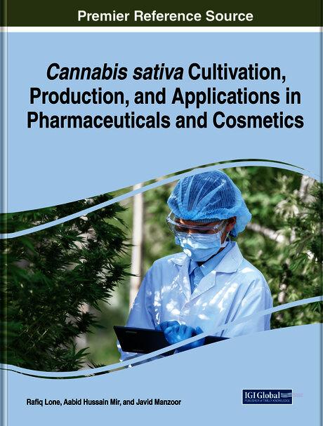 Cannabis sativa Cultivation, Production, and Applications in Pharmaceuticals and Cosmetics by Aabid Hussain Mir, Javid Manzoor, Rafiq Lone