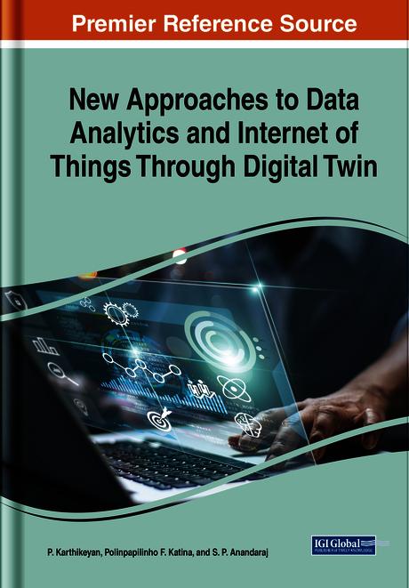 New Approaches to Data Analytics and Internet of Things Through Digital Twin by Karthikeyan Periyaswami, Polinpapilinho F. Katina, S.P. Anandaraj