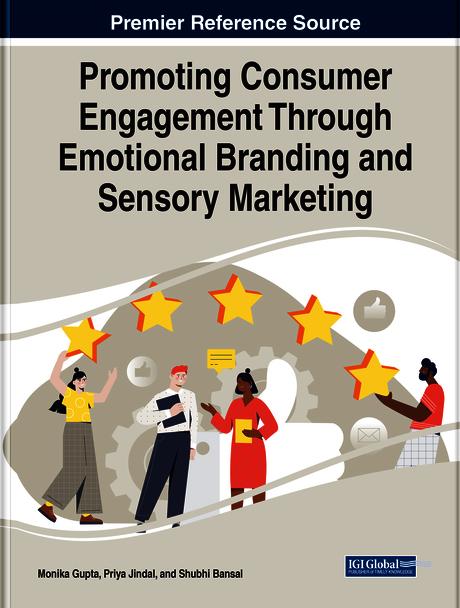 Promoting Consumer Engagement Through Emotional Branding and Sensory Marketing by Monika Gupta, Priya Jindal, Shubhi Bansal