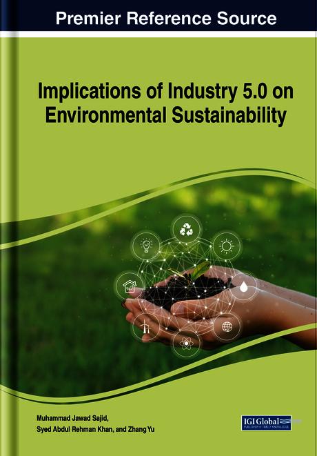 Implications of Industry 5.0 on Environmental Sustainability by Muhammad Jawad Sajid, Syed Abdul Rehman Khan, Zhang Yu