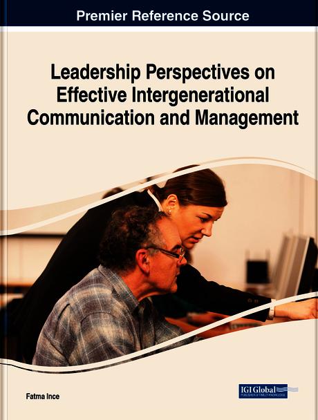 Leadership Perspectives on Effective Intergenerational Communication and Management by Fatma Ince
