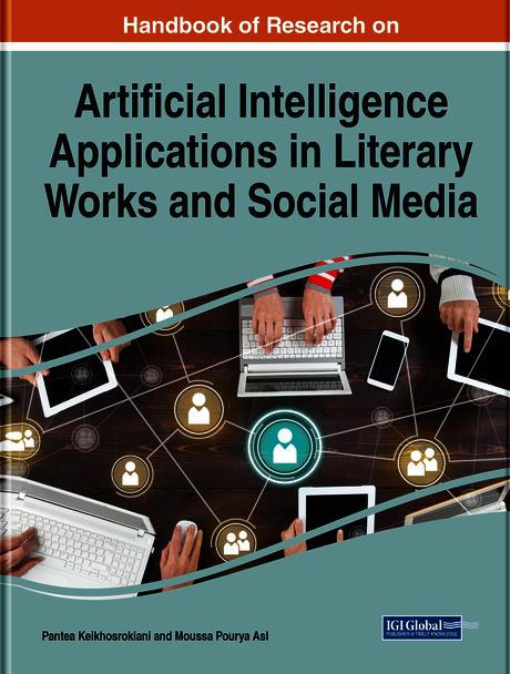 Handbook of Research on Artificial Intelligence Applications in Literary Works and Social Media by Moussa Pourya Asl, Pantea Keikhosrokiani