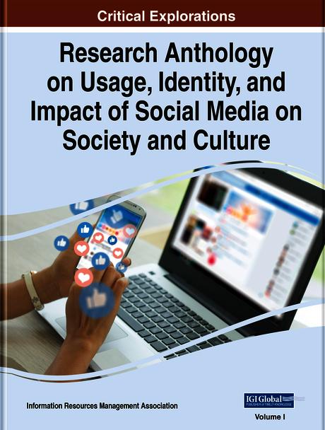 Research Anthology on Usage, Identity, and Impact of Social Media on Society and Culture by Information Resources Management Association