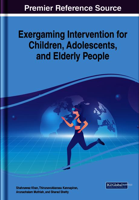 Exergaming Intervention for Children, Adolescents, and Elderly People by Arunachalam Muthiah, Shahnawaz Khan, Sharad Shetty, Thirunavukkarasu Kannapiran