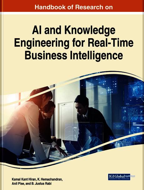 Handbook of Research on AI and Knowledge Engineering for Real-Time Business Intelligence by Anil Pise, B. Justus Rabi, Kamal Kant Hiran, K. Hemachandran