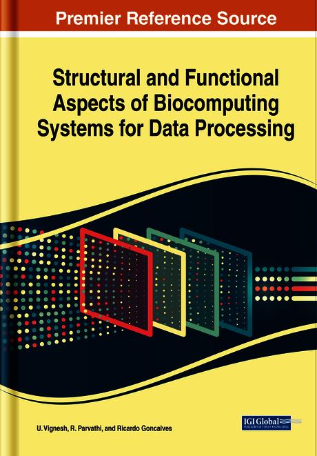 Structural and Functional Aspects of Biocomputing Systems for Data Processing by Ricardo Goncalves, R. Parvathi, U. Vignesh