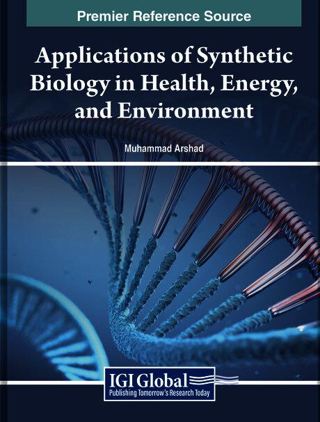 Applications of Synthetic Biology in Health, Energy, and Environment by Muhammad Arshad