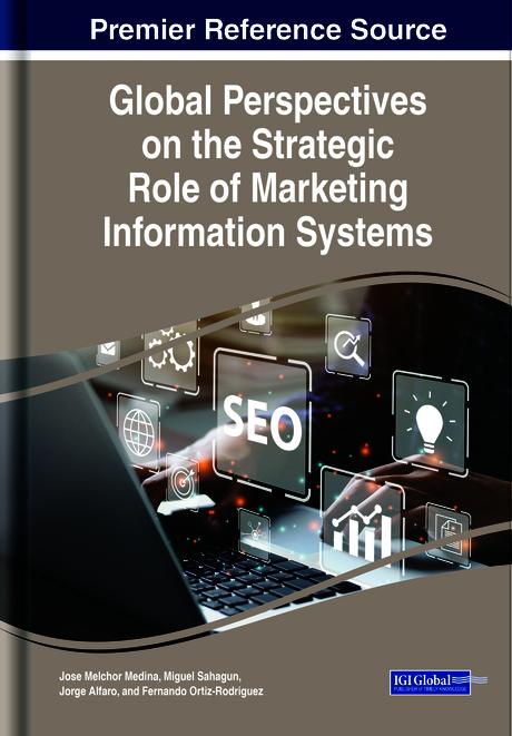 Global Perspectives on the Strategic Role of Marketing Information Systems by Fernando Ortiz-Rodriguez, Jorge Alfaro, Jose Melchor Medina-Quintero, Miguel A Sahagun