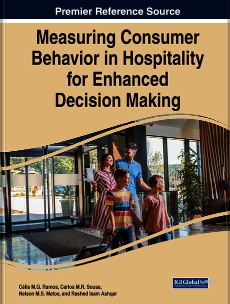 Measuring Consumer Behavior in Hospitality for Enhanced Decision Making by Carlos M.R. Sousa, Célia M.Q. Ramos, Nelson M.S. Matos, Rashed Isam Ashqar