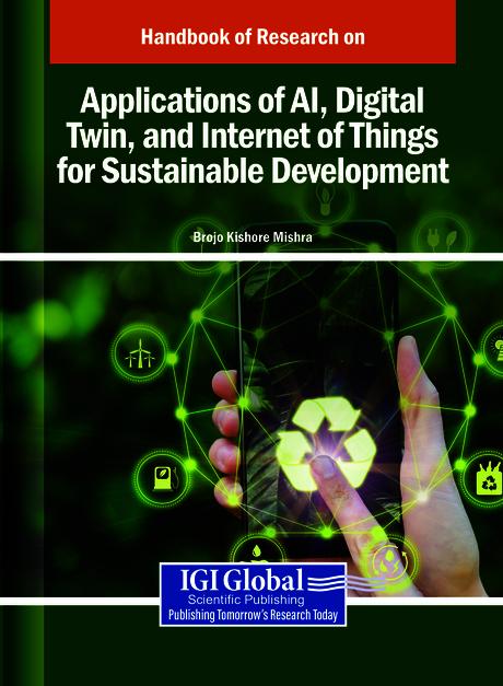 Handbook of Research on Applications of AI, Digital Twin, and Internet of Things for Sustainable Development by Brojo Kishore Mishra