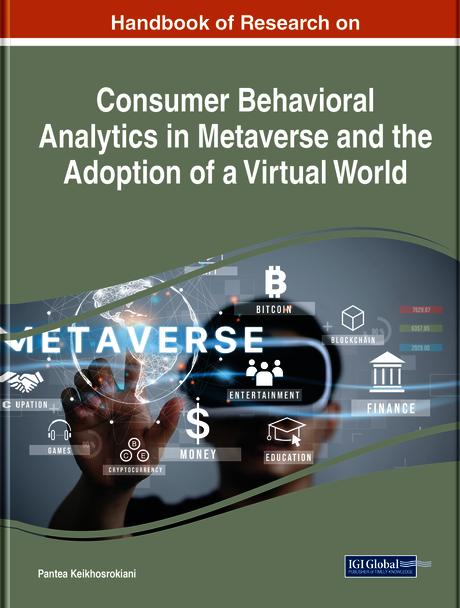 Handbook of Research on Consumer Behavioral Analytics in Metaverse and the Adoption of a Virtual World