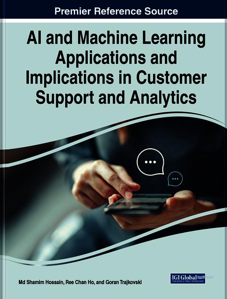 Handbook of Research on AI and Machine Learning Applications in Customer Support and Analytics by Goran Trajkovski, Md Shamim Hossain, Ree Chan Ho