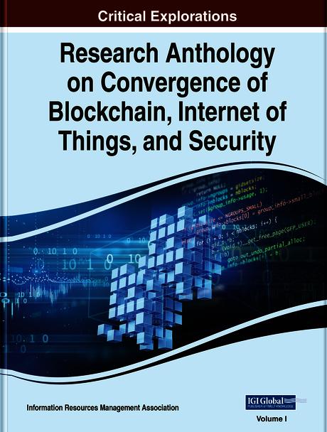 Research Anthology on Convergence of Blockchain, Internet of Things, and Security