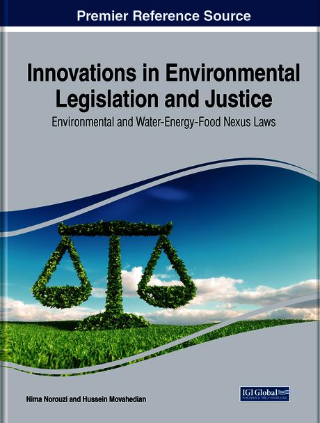 Innovations in Environmental Legislation and Justice: Environmental and Water-Energy-Food Nexus Laws by Hussein Movahedian, Nima Norouzi