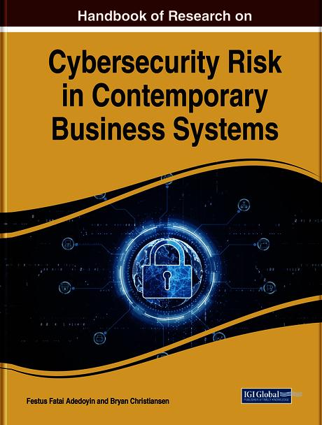 Handbook of Research on Cybersecurity Risk in Contemporary Business Systems by Bryan Christiansen, Festus Fatai Adedoyin