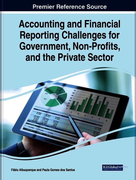 Accounting and Financial Reporting Challenges for Government, Non-Profits, and the Private Sector by Fábio Albuquerque, Paula Gomes dos Santos