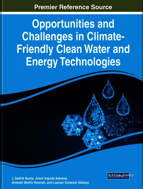 Opportunities and Challenges in Climate-Friendly Clean Water and Energy Technologies by Anteneh Mesfin Yeneneh, Jimoh Kayode Adewole, J. Sadhik Basha, Luqman Kolawole Abidoye