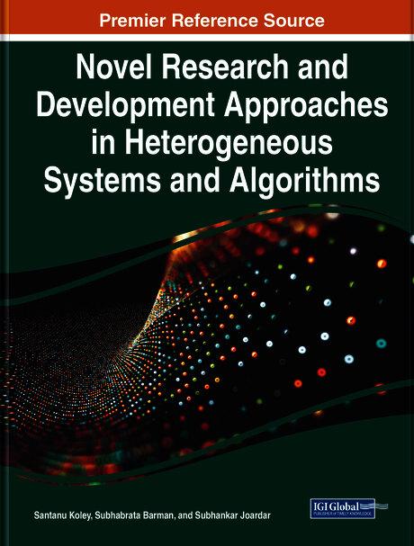 Novel Research and Development Approaches in Heterogeneous Systems and Algorithms by Santanu Koley, Subhabrata Barman, Subhankar Joardar