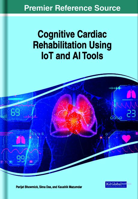 Cognitive Cardiac Rehabilitation Using IoT and AI Tools by Kaushik Mazumdar, Parijat Bhowmick, Sima Das