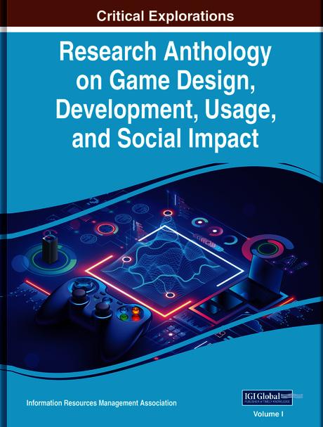 Research Anthology on Game Design, Development, Usage, and Social Impact by Information Resources Management Association