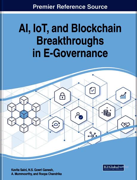 AI, IoT, and Blockchain Breakthroughs in E-Governance by A. Mummoorthy, Kavita Saini, N.S. Gowri Ganesh, Roopa Chandrika