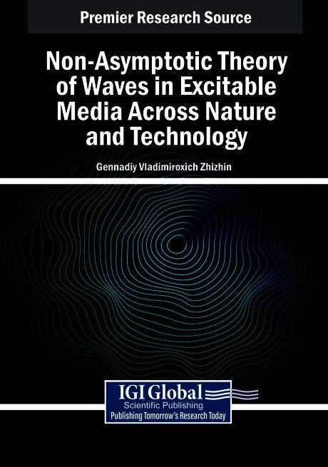 Non-Asymptotic Theory of Waves in Excitable Media Across Nature and Technology by Gennadiy Vladimiroxich Zhizhin