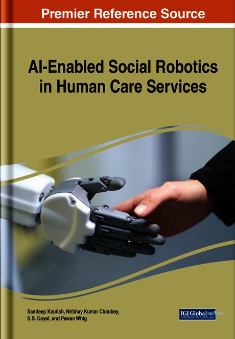 AI-Enabled Social Robotics in Human Care Services by Nirbhay Kumar Chaubey, Pawan Whig, Sandeep Kautish, S.B. Goyal