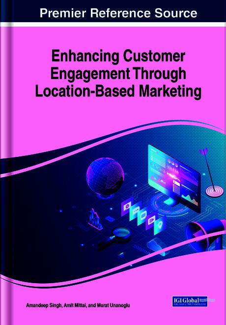 Enhancing Customer Engagement Through Location-Based Marketing by Amandeep Singh, Amit Mittal, Murat Unanoglu