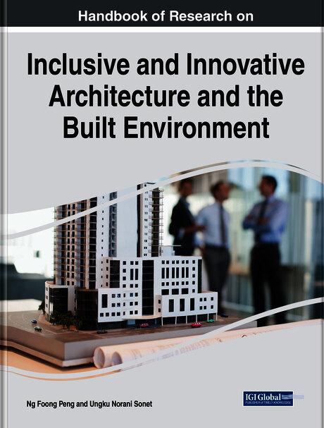 Handbook of Research on Inclusive and Innovative Architecture and the Built Environment by Ng Foong Peng, Ungku Norani Sonet