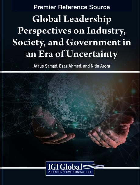 Global Leadership Perspectives on Industry, Society, and Government in an Era of Uncertainty by Ataus Samad, Ezaz Ahmed, Nitin Arora