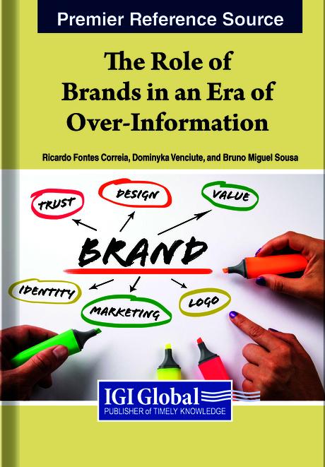 The Role of Brands in an Era of Over-Information by Bruno Miguel Sousa, Dominyka Venciūtė, Ricardo Fontes Correia